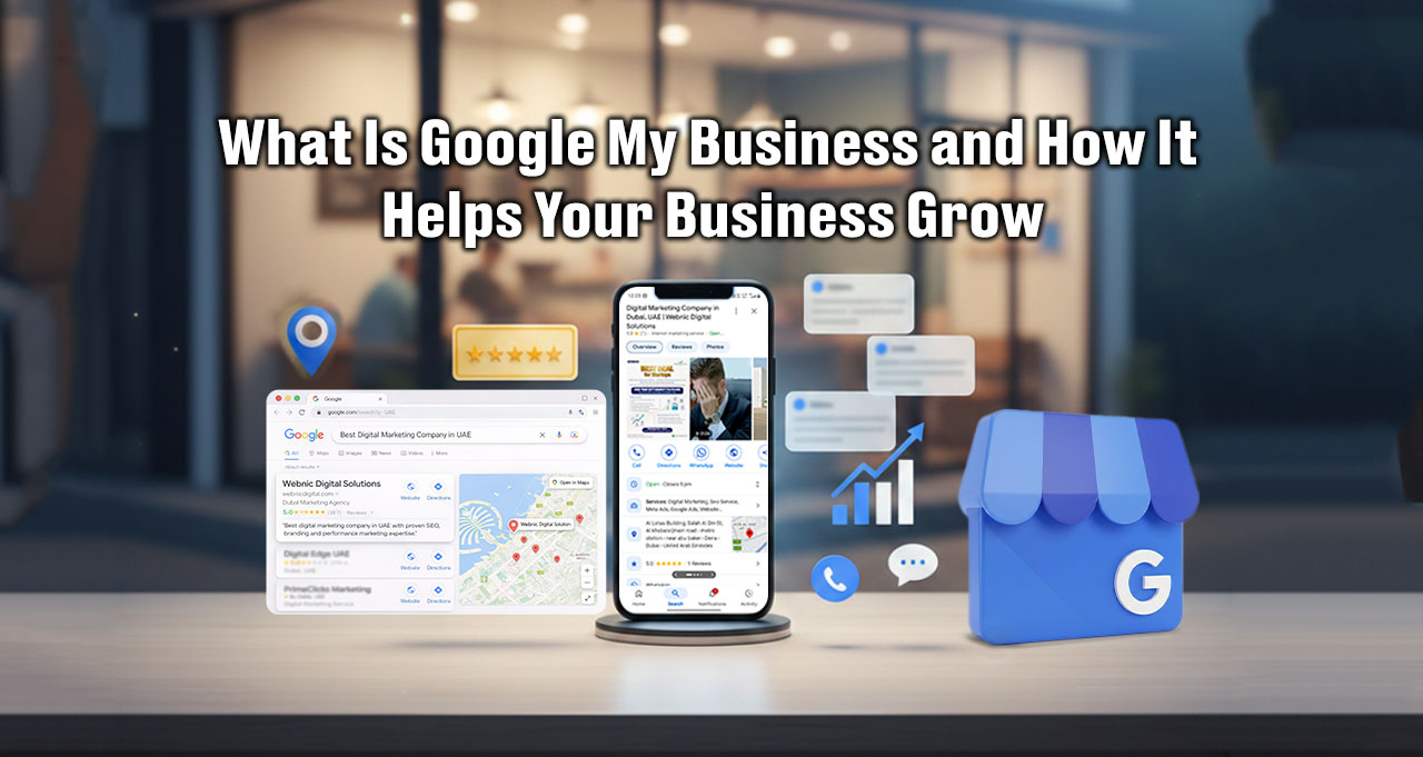 What Is Google My Business and How Does it Help your Business Grow | Webnic Digital