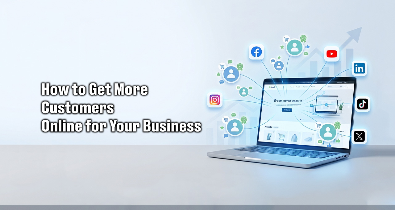 How to Get More Customers Online for Your Business | Webnic Digital