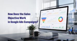 How Does the Sales Objective Work in Google Ads Campaigns? | Webnic Digital