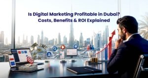 Is Digital Marketing Profitable in Dubai? Costs, Benefits & ROI Explained | Webnic